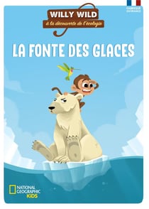 Willy Wild à la découverte de l'écologie : la fonte des glaces