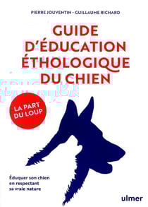 Guide d'éducation éthologique du chien - la part du loup
