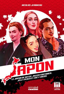 Mon Japon : Le Japon de Mitsu, Julien Fontanier, Jelly Peach et Zoey Vidéos