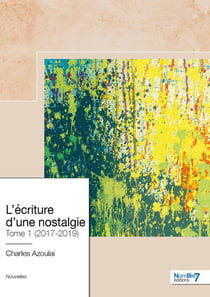 L'écriture d'une nostalgie - Tome 1