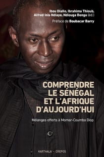 Comprendre le Sénégal et l'Afrique d'aujourd'hui : mélanges offerts à Momar-Coumba Diop