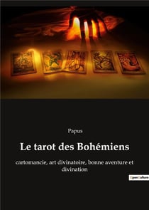 Le tarot des bohemiens - cartomancie, art divinatoire, bonne aventure et divination