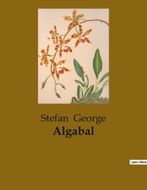 Algabal : Ein poetischer Dialog über Vergänglichkeit und Verlangen