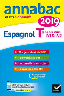 Annabac sujets & corrigés - espagnol - terminale toutes séries - lv1 et lv2 (édition 2019)