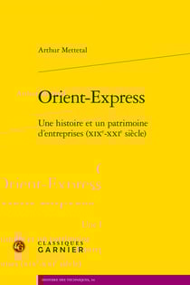 Orient-Express : Une histoire et un patrimoine d'entreprises (XIXe-XXIe siècle)