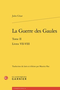 La Guerre des Gaules Tome 2 : Livres VII-VIII
