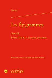 Les Épigrammes Tome 2 : Livres VIII-XIV et pièces douteuses