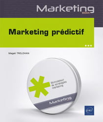 Marketing prédictif : data, machine learning et statistiques appliqués au marketing : niveau débutant à initié