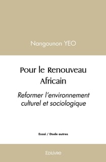 Pour le Renouveau Africain : Reformer l'environnement culturel et sociologique