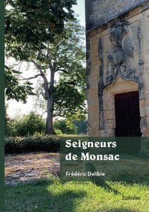 Seigneurs de Monsac : Un village du Périgord, des grottes ornées à la Révolution