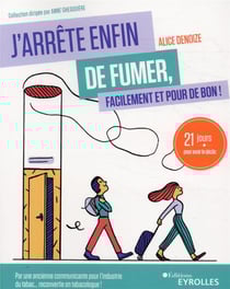 J'arrête enfin de fumer, facilement et pour de bon ! 21 jours pour avoir le déclic