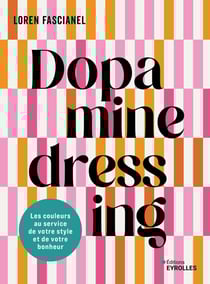 Dopamine dressing : Les couleurs au service de votre style et de votre bonheur