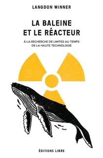La baleine et le réacteur - à la recherche de limites au temps de la haute technologie