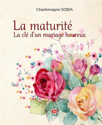 La maturité - la clé d'un mariage heureux