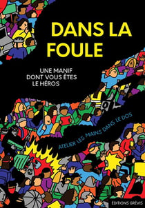 Dans la foule : une manif dont vous êtes le héros