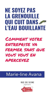 Ne soyez pas la grenouille qui cuit dans la marmite : comment votre entreprise va fermer sans que vous en rendiez compte