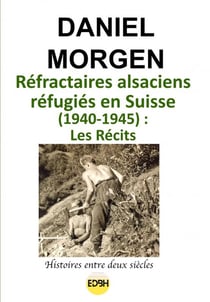 Réfractaires alsaciens réfugiés en Suisse (1940-1945) : Les récits