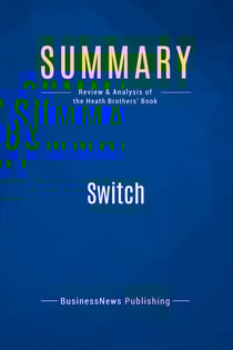 Summary: Switch : Review and Analysis of the Heath Brothers' Book