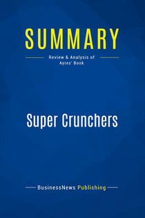Summary: Super Crunchers : Review and Analysis of Ayres' Book