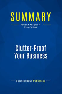 Summary: Clutter-Proof Your Business : Review and Analysis of Nelson's Book