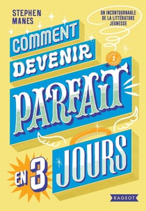Comment devenir parfait en trois jours