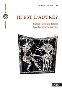 Je est l'autre ? sur les traces du double dans la culture ancienne