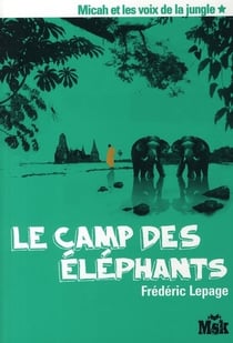 Micah et les voix de la jungle Tome 1 - le camp des éléphants