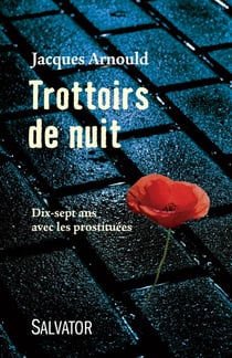 Trottoirs de nuit- dix-sept ans avec les prostituées