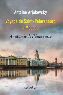 De Moscou à Saint-Pétersbourg - anatomie de l'âme russe