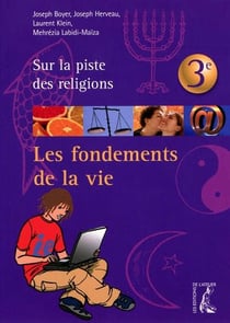Les fondements de la vie - 3ème - sur la piste des religions