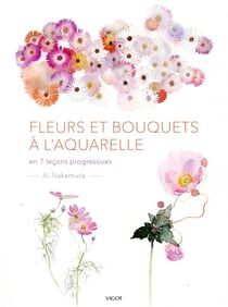 Fleurs et bouquets à l'aquarelle - en 7 leçons progressives