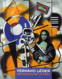 REVUE DU LOUVRE : Fernand Léger, reconstruire le réel