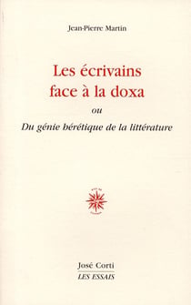 Les écrivains face à la doxa - ou du génie hérétique de la littérature