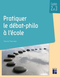 Pratiquer le débat philo à l'école : cycles 2 et 3 + resources numériques