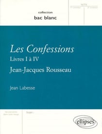 Les confessions - livre I à IV - Jean-Jacques Rousseau
