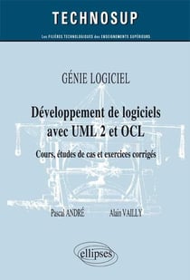 Génie logicel - développement des logiciels avec ULM 2 et OCL - cours, études de cas et exercices corrigés