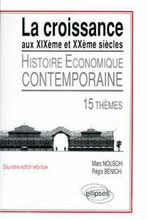 La croissance aux XIXe et XXe siècles - Histoire économique contemporaine, 15 thèmes