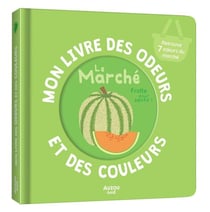 Mon livre des odeurs et des couleurs - le marché