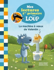 Mes lectures de première primaire avec le Loup - la machine à voeux de Valentin