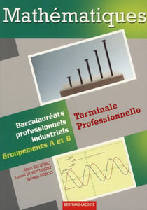 Mathématiques - terminale professionnelle groupements a et b - manuel de l'élève