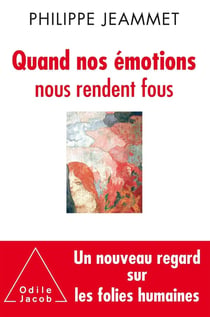 Quand nos émotions nous rendent fous - un nouveau regard sur les folies humaines