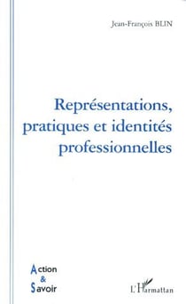 REPRESENTATIONS, PRATIQUES ET IDENTITES PROFESSIONNELLES