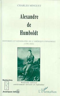 Alexandre de Humboldt : Historien et géographe de l'Amérique espagnole (1799-1804)