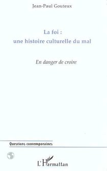 La Foi : une histoire culturelle du Mal : En danger de croire