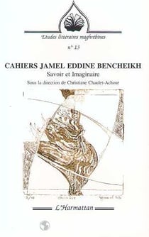 Cahiers jamel eddine bencheikh - savoir et imaginaire