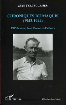 CHRONIQUES DU MAQUIS (1943-1944) : FTP du camp Jean Pierson et d'ailleurs