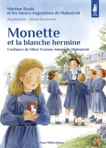Monette et la blanche hermine : L'enfance de Mère Yvonne-Aimée de Malestroit