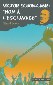 Victor schoelcher - non à l'esclavage