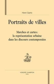 Portraits de villes - marches et cartes, la représentation urbaine dans les discours contemporains