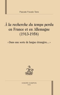 À la recherche du temps perdu en France et en Allemagne (1913-1958) - «dans une sorte de langue étrangère...»